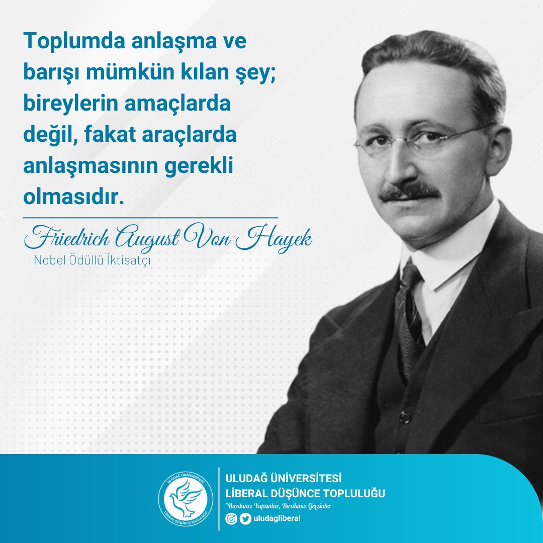 uludagliberal's tweet photo. Toplumda anlaşma ve barışı mümkün kılan şey, bireylerin amaçlarda değil, fakat araçlarda anlaşmasının gerekli olmasıdır.

Friedrich August Von Hayek
(Nobel Ödüllü Bilim İnsanı)

#hayek https://t.co/H2wcaq847V