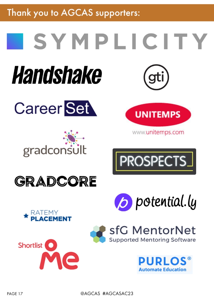 👏 Thank you to our sponsors for supporting #AGCASAC23 @symplicitycorp @JoinHandshakeUK @Group_GTI @Unitemps @Prospects @Gradconsult @Gradcore @mypotentially @RateMyPlacement @sfGMentorNet @Shortlist_Me @PurlosOfficial CareerSet Visit the exhibition hall during the breaks!