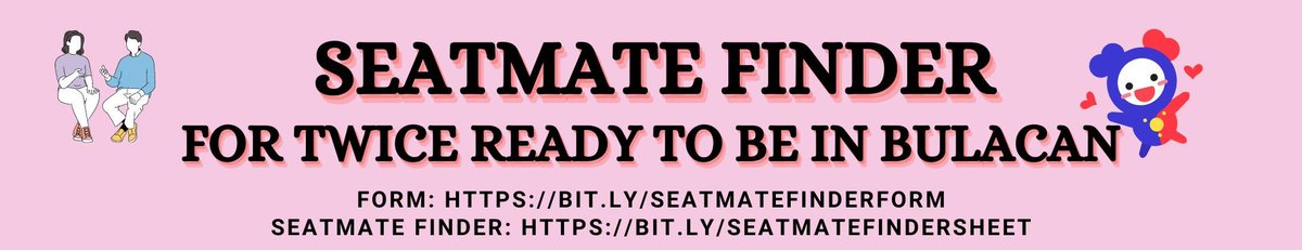 Hey Once, 
Here's an unofficial Seatmate Finder for those who will be attending Twice's Ready To Be in Bulacan.

Get to know your seatmate before the concert so you can cheer and get hyped with them!

FORM: bit.ly/SeatmateFinder…
SEATMATE FINDER: bit.ly/SeatmateFinder…
*Will be
