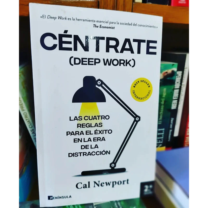 Céntrate (Deep Work): Las cuatro reglas para el éxito en la era de la  distracción