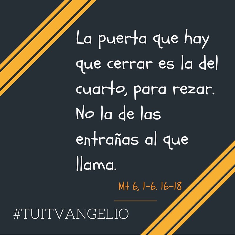 #21DeJunio 
#Mt6,1-6.16-18           
#Tuitvangelio 

#EvangeliodelDia