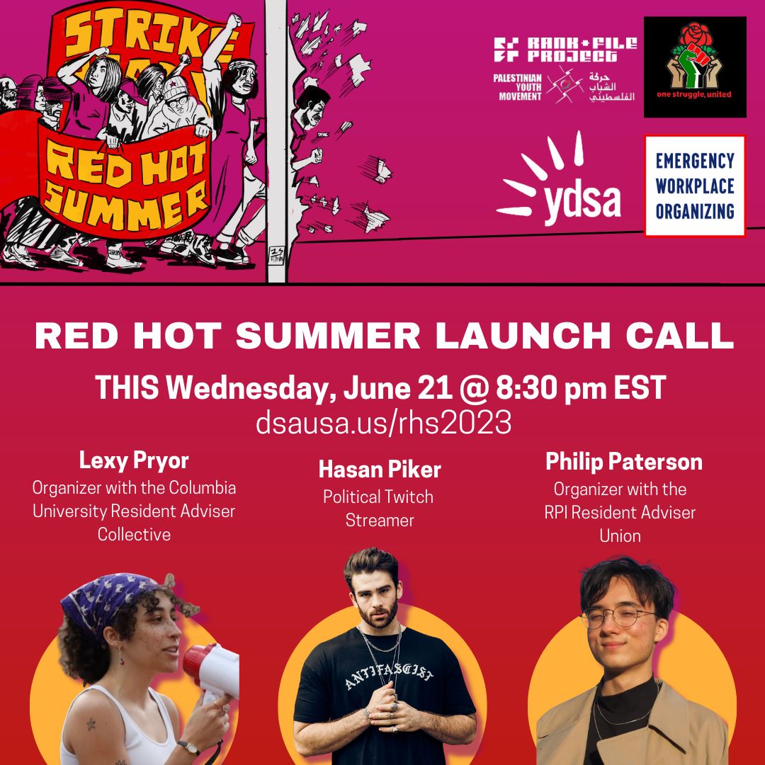 UPDATE - Hasan Piker and student unionists will now be joining Sara Nelson (AFA-CWA), Teamster Tony Rosario, and BDS co-founder Omar Barghouti for the Red Hot Summer Launch Call. Join us this Wednesday (6/21) at 8:30et / 5:30pt to talk about the importance of organized labor!