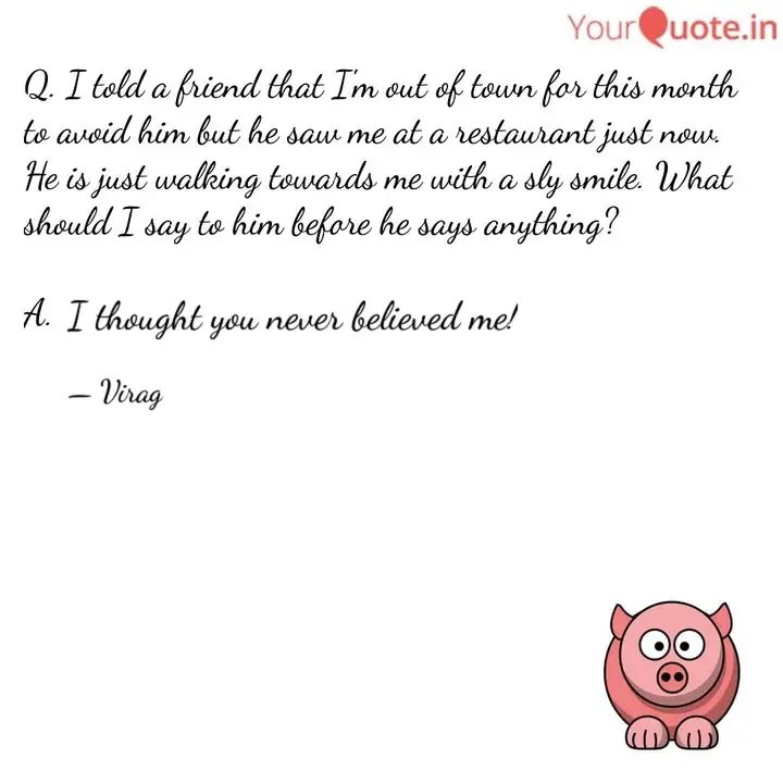 ManOfTales's tweet image. Good evening. Time for you to be a life coach. Give your wrong but funny answers to the above question. I'm waiting to read your entries. :) #UnGuru #collab #outoftown #YourQuoteAndMine
 
Read my thoughts on YourQuote app at yourquote.in/virag-dhulia-c…