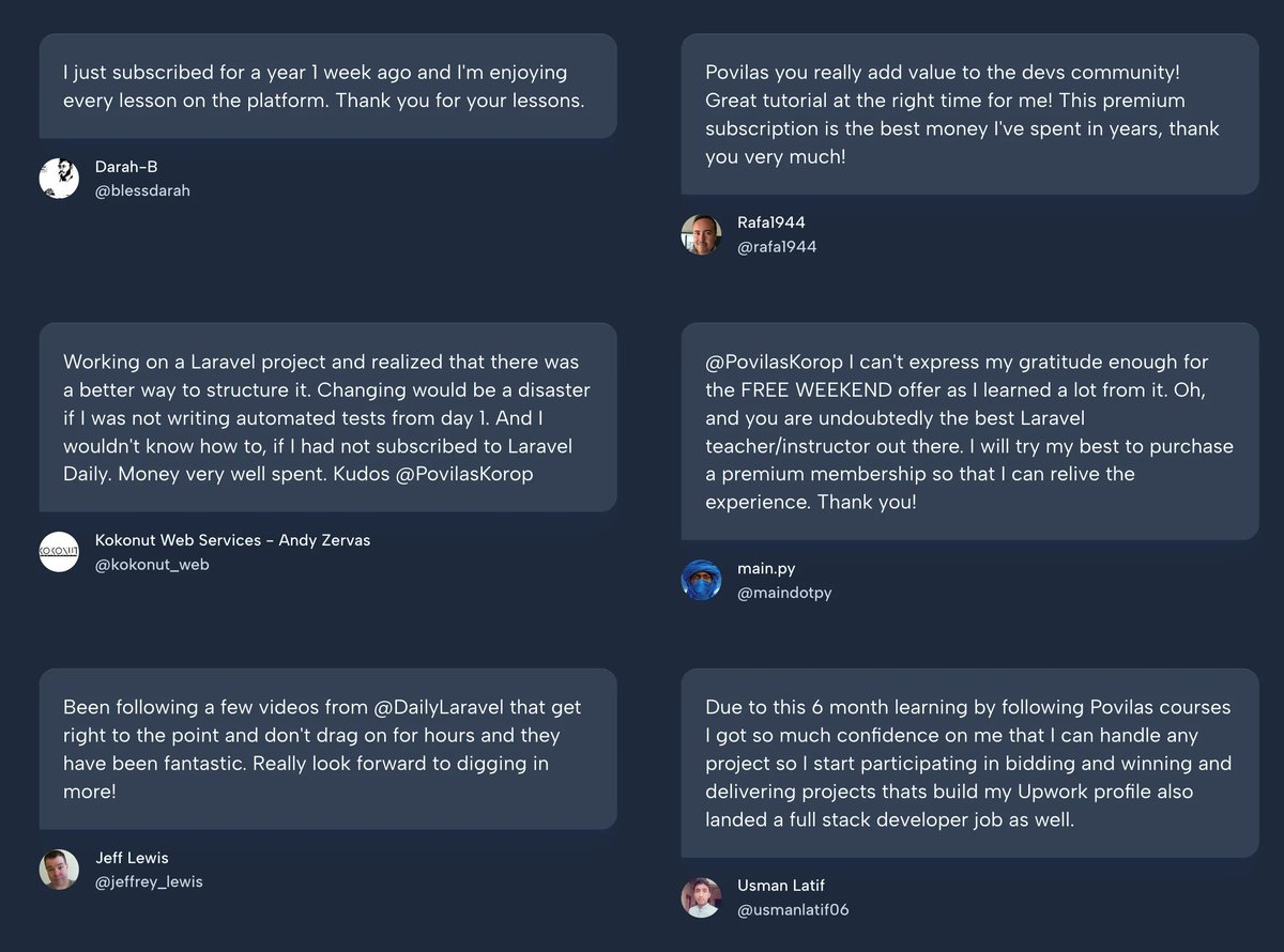 PovilasKorop's tweet image. I often tell you to subscribe to Laravel Daily Premium to get the courses, tutorials and personal help.

But I may be biased :) 
So, as a proof, read a dozen of testimonials on the registration page, from real students.

And yeah, subscribe to Premium :) 
laraveldaily.com/register