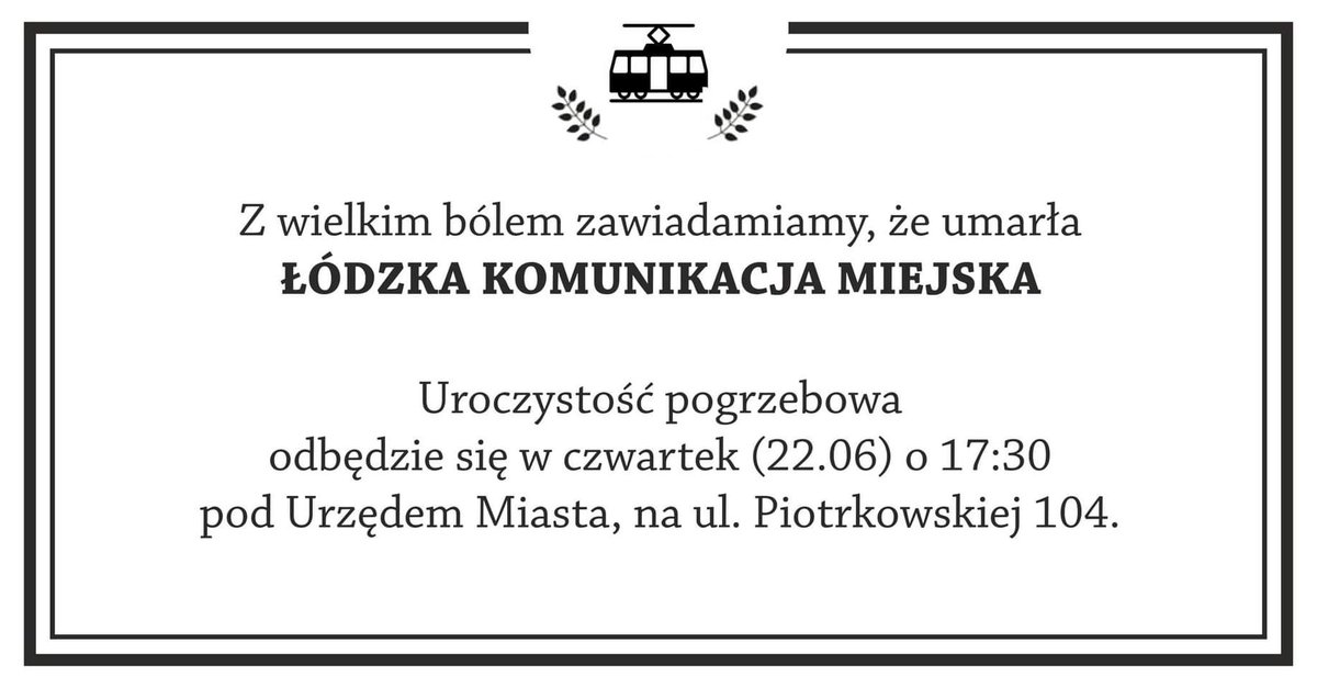 KosmaNykiel's tweet photo. W najbliższy czwartek o 17.30 przed Urzędem Miasta na Piotrkowskiej 104 pogrzeb łódzkiej komunikacji miejskiej. Weźcie ze sobą znicze, chryzantemy i nekrologi. Zapraszają łódzcy społecznicy. https://t.co/Eqaryq61dk