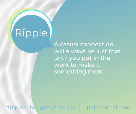 #RippleThoughtOfTheDay #powerofconnection #therippleeffect #motivationeveryday