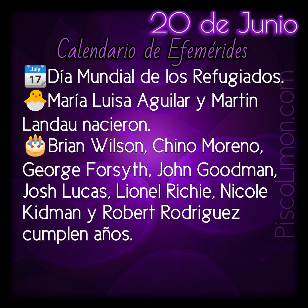 piscolimon's tweet photo. 📆Calendario de Efemérides - 20 de Junio
🇵🇪🐣🎂💜🔵
🍋https://t.co/swxbfdAwP9
.
#díaDe #Refugiados #MaríaLuisaAguilar #MartinLandau #BrianWilson #ChinoMoreno #GeorgeForsyth #JohnGoodman #JoshLucas #LionelRichie #NicoleKidman #RobertRodriguez #Perú #20deJunio https://t.co/ithwZ12p7C