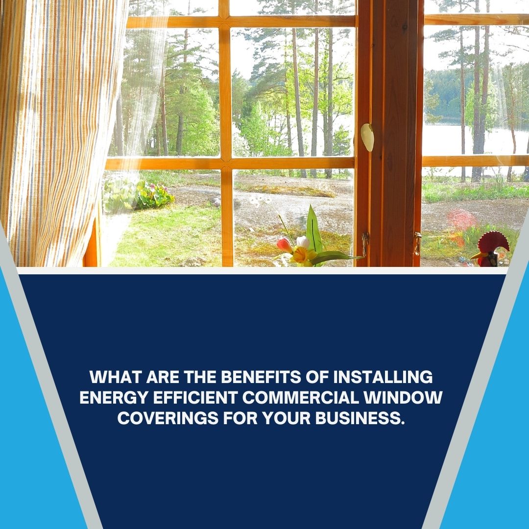What are The Benefits of Installing Energy Efficient Commercial Window Coverings for Your Business. 

#commercialwindowcovering #residentialwindowcovering #windowshutters #windowblind #verticalblinds #zebrablinds #honeycombblinds #rollershades #shutterrepair