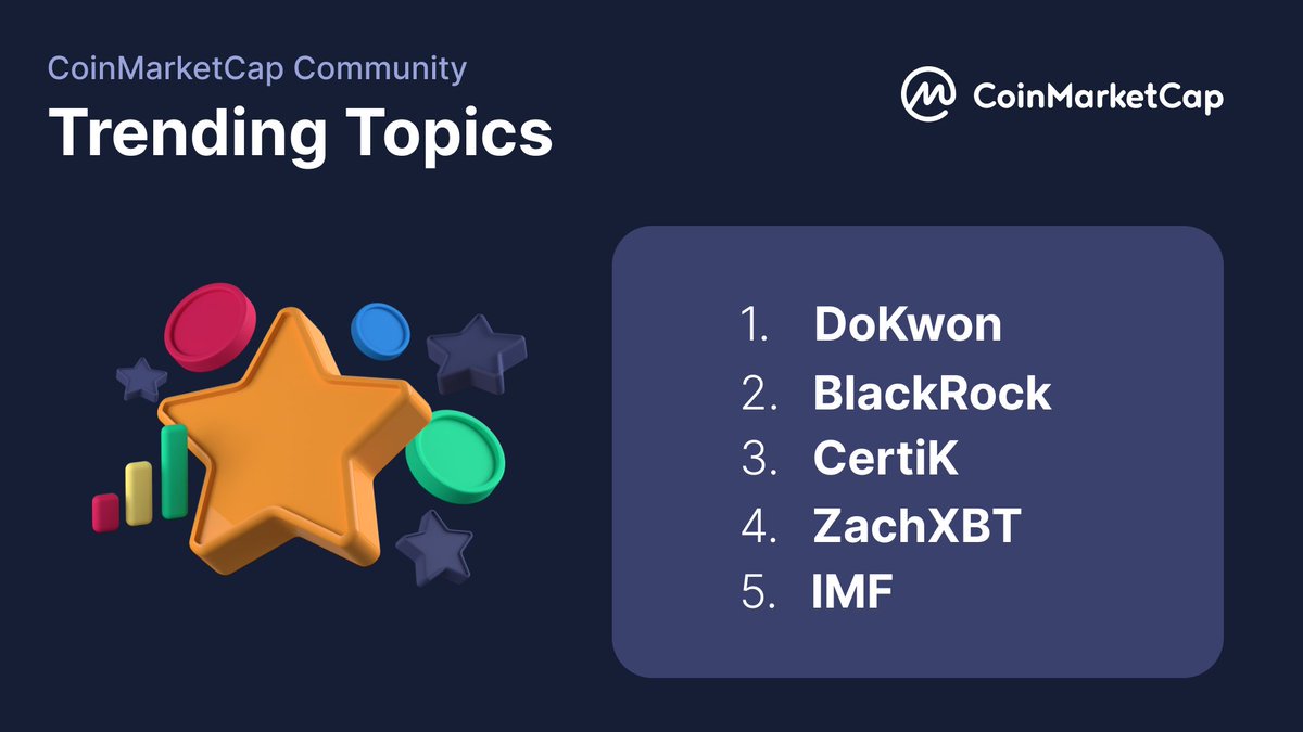 CoinMarketCap's tweet image. In the #Crypto world on #CMCCommunity, there are always plenty of things to talk about: 

#DoKwon
#BlackRock
#CertiK
#ZachXBT
#IMF

🔥 Share your thoughts about these topics: coinmarketcap.com/community