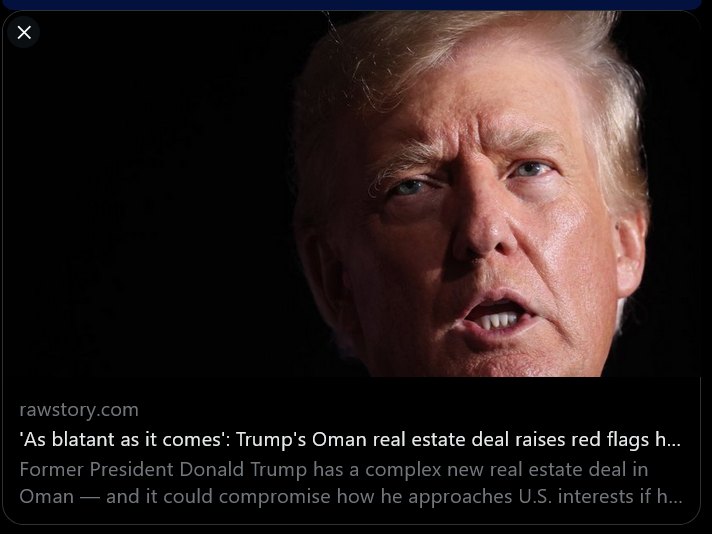 Trump In Bed With More Arab Countries....
#FreshResists #ONEV1 #BluePride #DemVoice1 #ResistanceUnited #wtpBlue #DemCast 
-- Oman just another country on the Arabian peninsula in business with TFG from efforts borkered by Kushner whle TFG was still in office...  
-- 'As blatant…