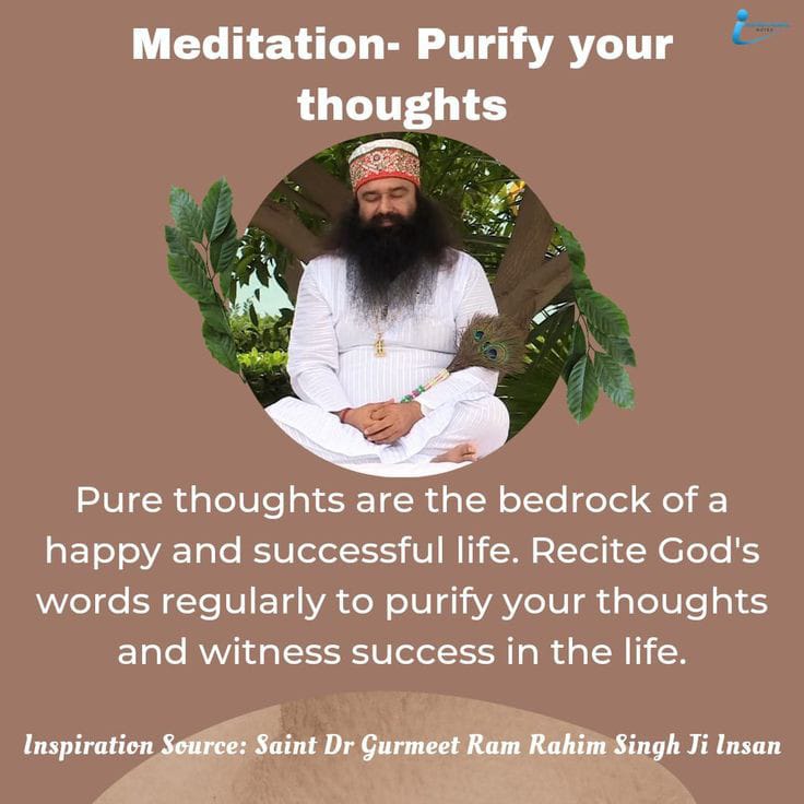 Saint Dr Gurmeet Ram Rahim Singh Ji Insan preaches to do Meditation which rejuvenates the brain, promotes positive thoughts & help to overcome from all the sufferings & negativity.
#LifeLessons
#LifeLessonsByDrMSG 
#LifeCoaching  
#MeaningfulLife
#TrueGuidance
#LifeChangingTips