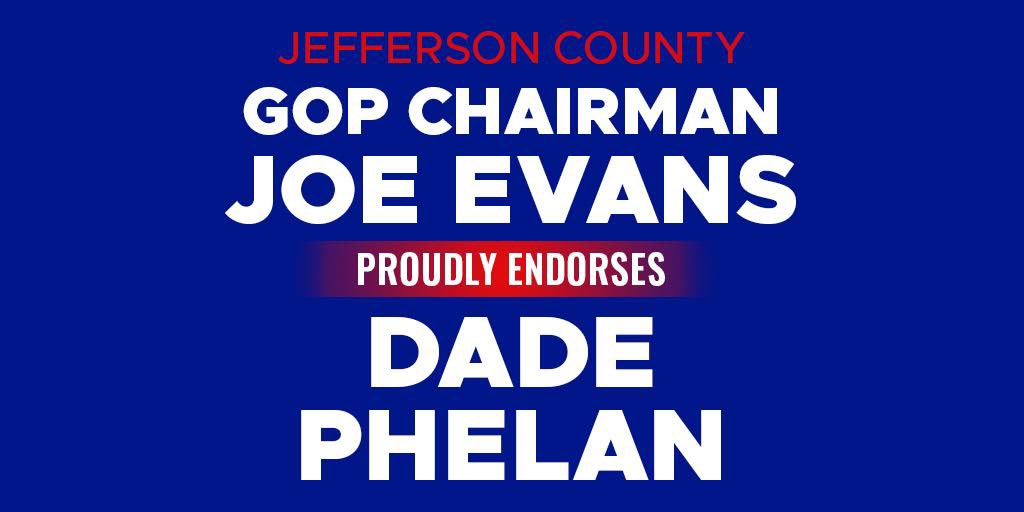 SETX has never had a stronger, more conservative voice than Phelan. I am very proud to endorse Dade Phelan for re-election.  I call on all local Republicans to unite behind Dade Phelan and keep our strong voice leading the Texas House
- Joe Evans, JeffCo Republican Party Chairman