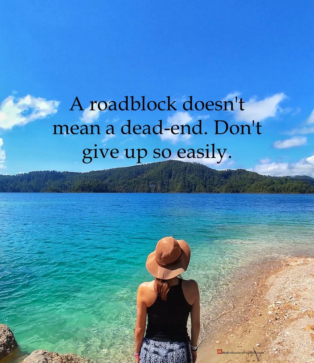 A roadblock doesn't mean a dead-end. Don't give up so easily.

#selflove #tuesdayvibe #positivemindset #TuesdayFeeling #tuesdaymotivations #LifeIsOn