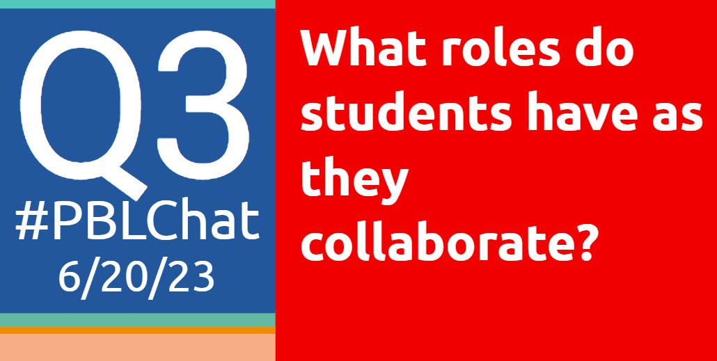 #PBLChat 6/20/23
Q3: In #PBL, what roles do students have as they collaborate?

#Collaboration
