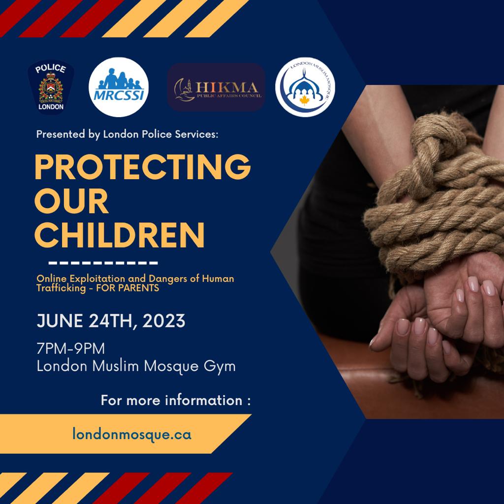 Protecting Our Children Presented by London Police Services Parents Session June 24th, 2023, 7-9PM @LondonMuslimMosque gym
