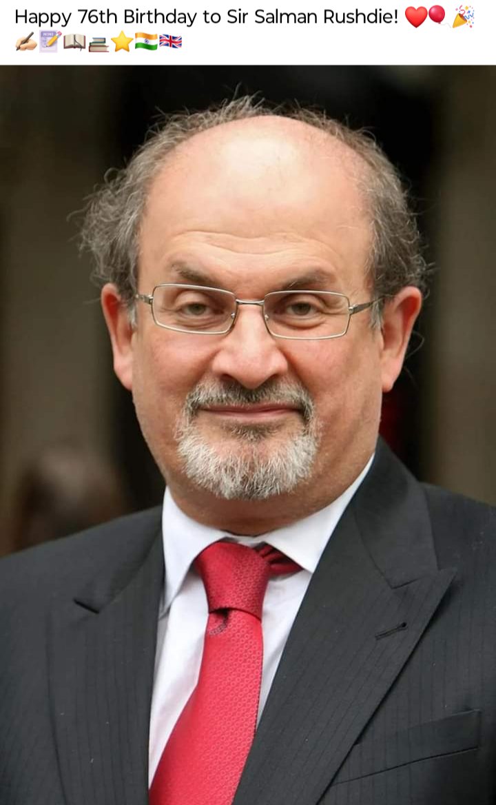 Happy 76th Birthday Sir Salman Rushdie. You live The Truth.   Long  Live Sir Salman Rushdie 