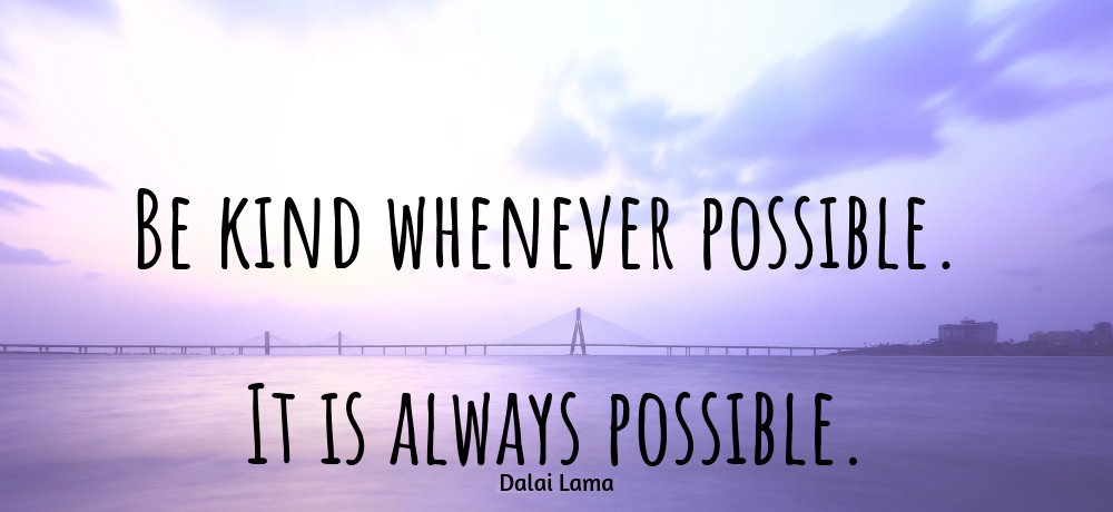 Be kind whenever possible.  It is always possible. #TuesdayMotivation #TuesdayThoughts #JoyTrain #IAM #IAmChoosingLove #BeKind #Possible #GoalAchieversCommunity