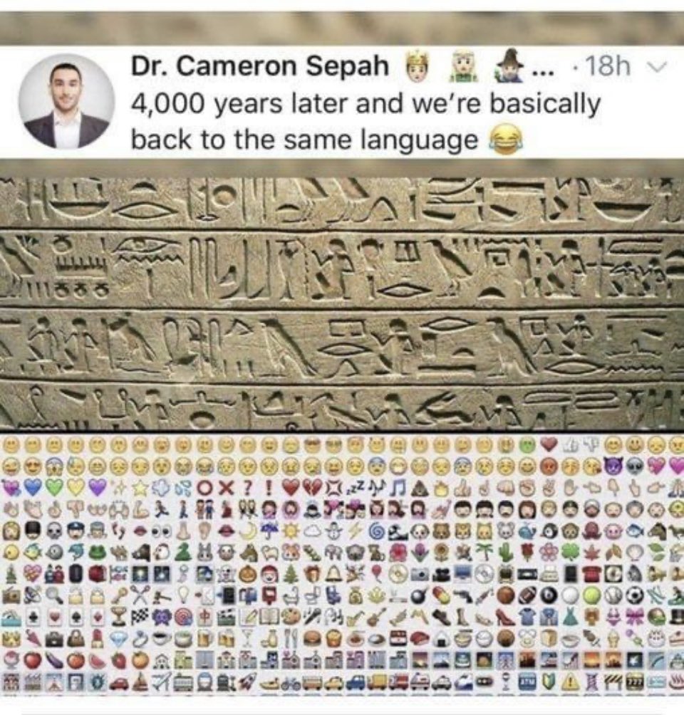 I was recently scolded by a Millennial that I needed to learn proper Emoji use! 
I told him “perhaps, but I can use Cursive, Hieroglyphics, Sumerian Script and Sanskrit, can you?”  
He sent me this🖕🏼and then blocked me! 😂