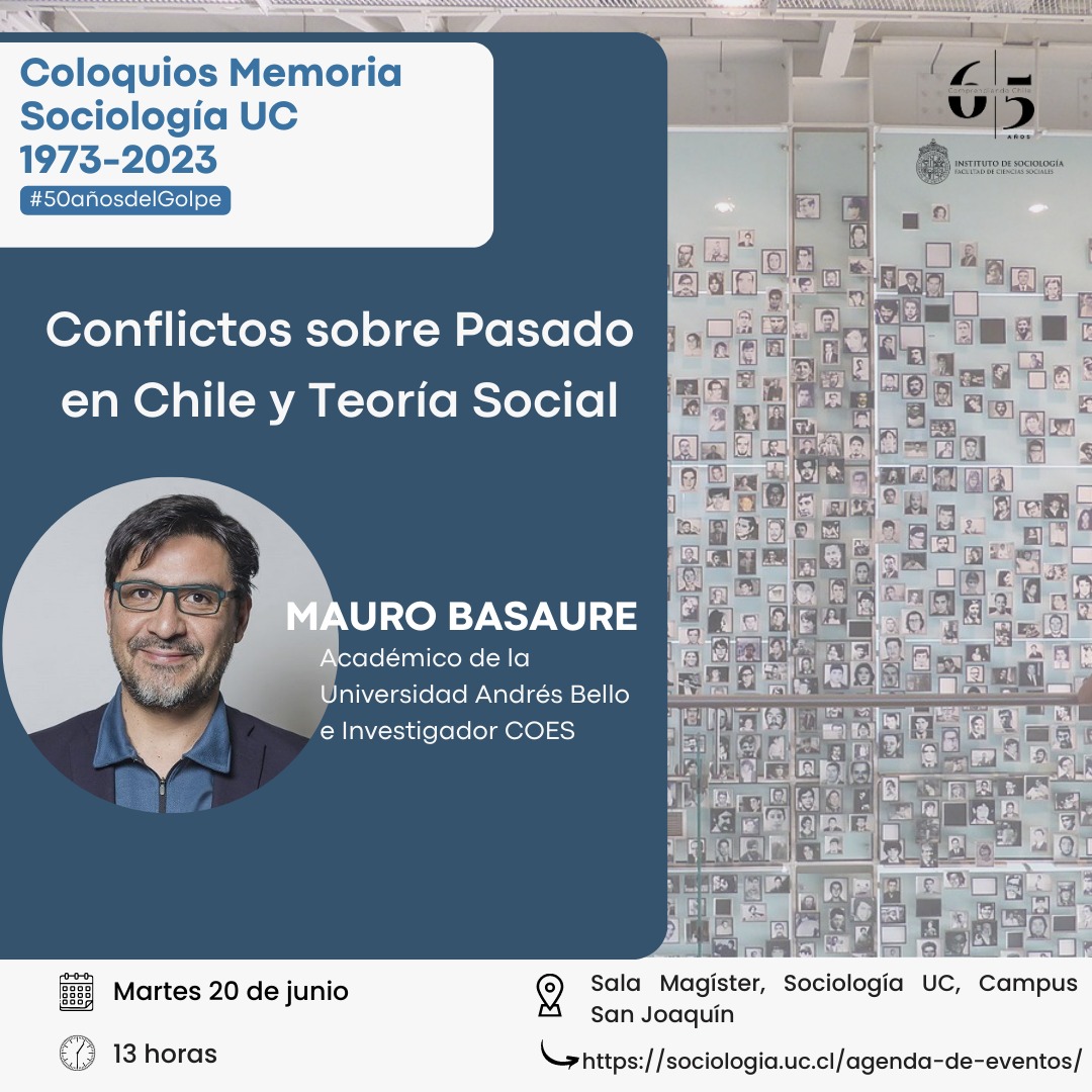 Hoy se realizará el coloquio «Conflictos sobre Pasado en Chile y Teoría Social» que forma parte del ciclo de Coloquios Memoria Sociología UC 1973-2023, donde expone nuestro profesor Dr. Mauro Basaure.