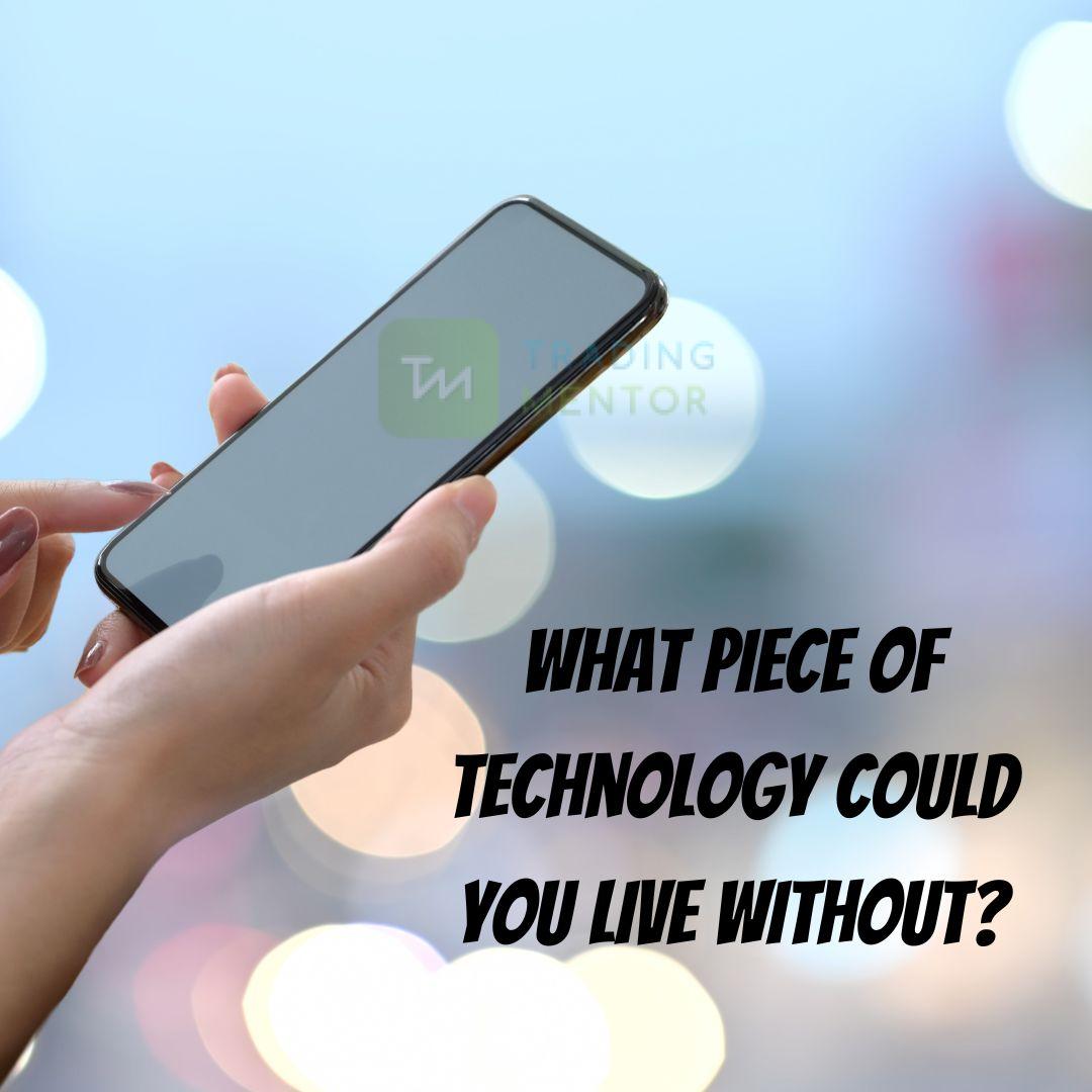 What piece of technology could you live without?

Share your thoughts in the comments.

#techpiece #cantlivewithout