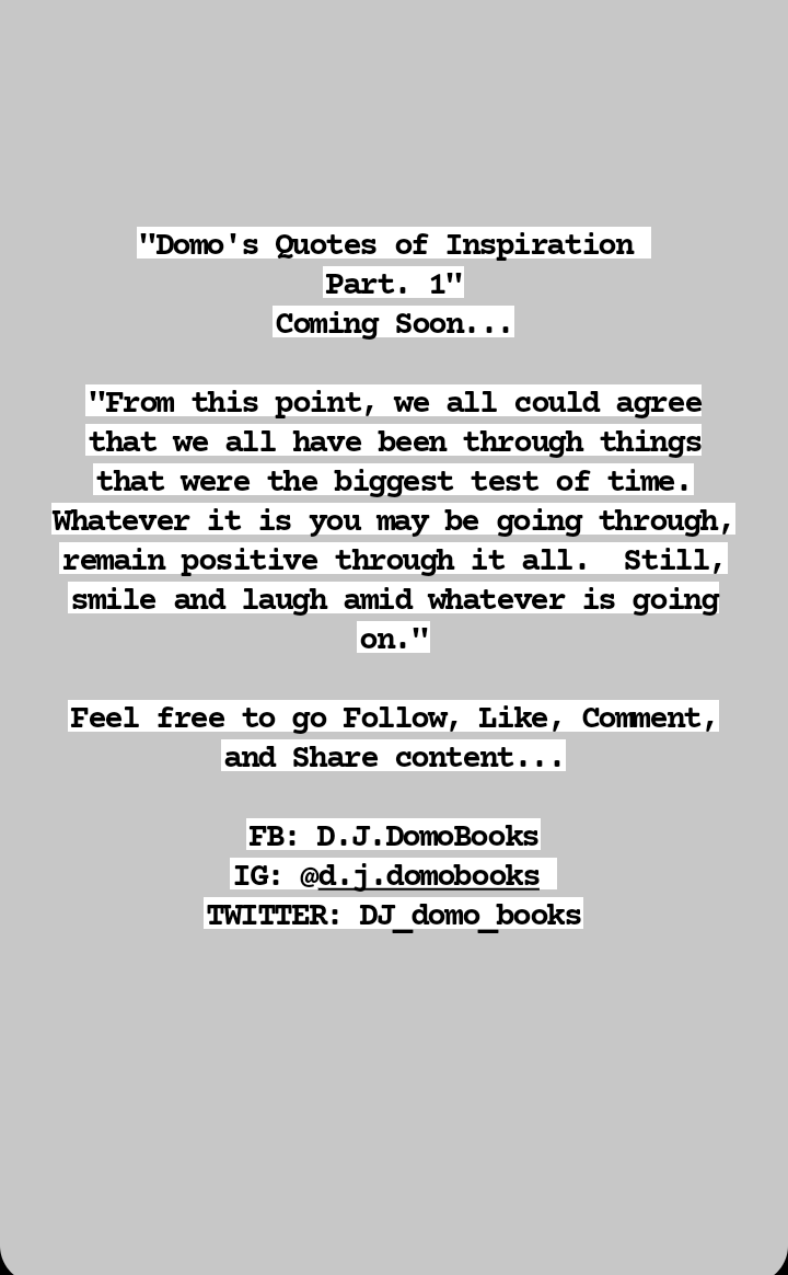 DJ_domo_books's tweet photo. #Domosquotesofinspirationpart1 #DJDomo #comingsoon #Mythoughts #vs #yourthoughts #toughtimes #testoftime #goingthrough #goingthroughit #positive #positivevibes #smile #laugh #good #bad #DJDomoBooks https://t.co/DP1dnnvXLu
