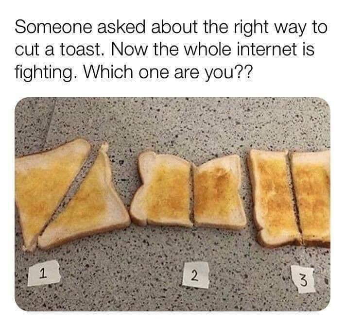 Sorry like but 3 is how Psycho’s prepare toast!!!