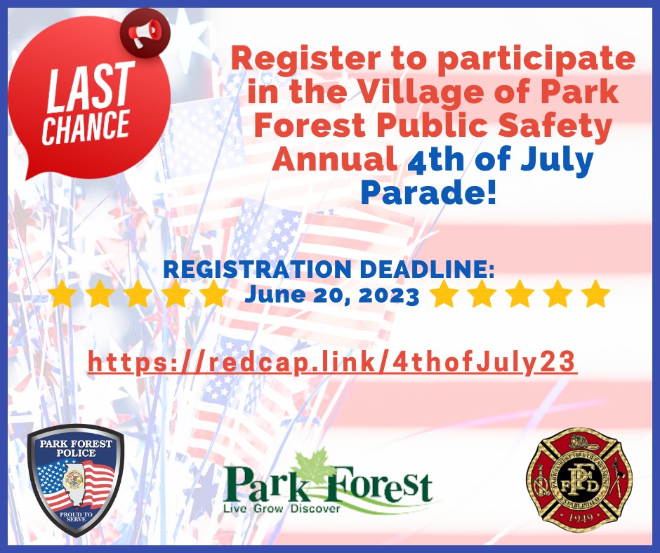 LAST CHANCE‼️ to register for the Village of Park Forest Public Safety 4th of July Parade! The parade will take place Tuesday, July 4th 2023 at 5pm!  

click here redcap.link/4thofJuly23 to register your group!