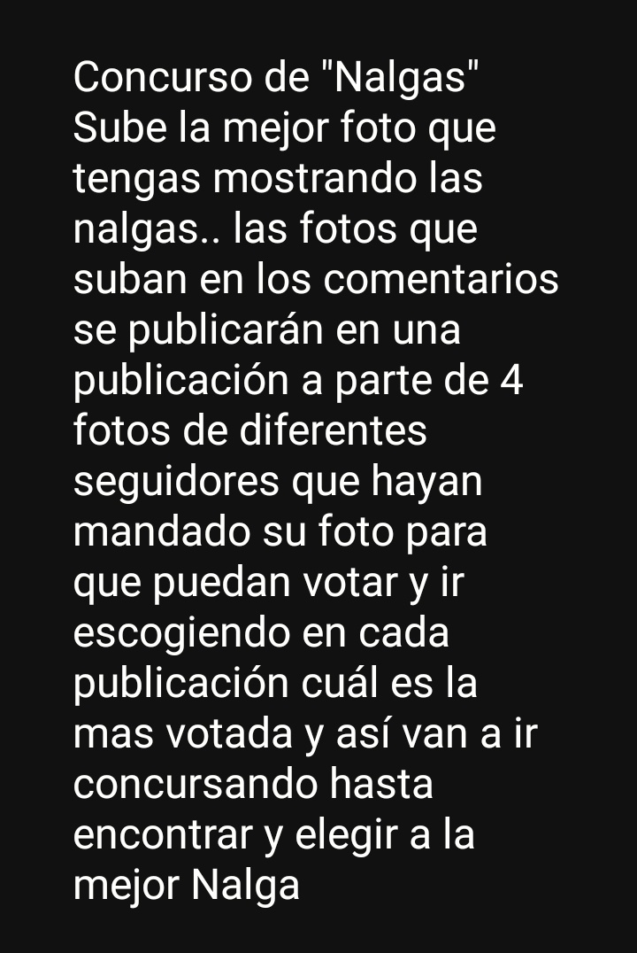 "Concurso de Nalgas"
*Sube tu foto solo si autorizas que compita con otras*
Se irán subiendo sus fotos en publicaciones a parte para ser votadas y buscar la mejor Nalga
La mejor foto de nalga será fijada en una publicación por 1 semana en nuestras distintas páginas de twitter