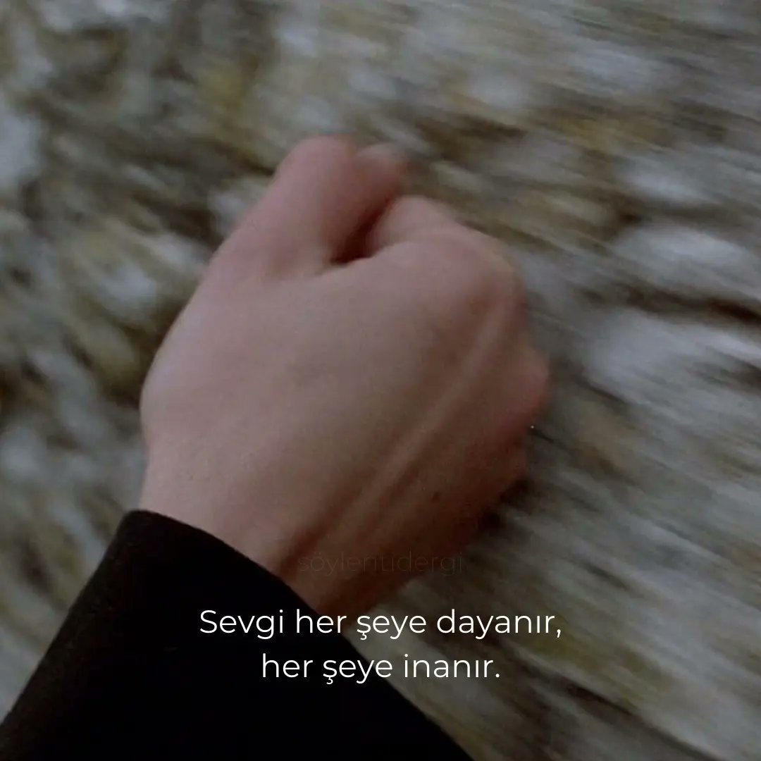 “Sevgi sabırlıdır, sevgi şefkatlidir. Sevgi her şeye dayanır, her şeye inanır.”

🎬: Three Colors: Blue (1993), Krzysztof Kieślowski.