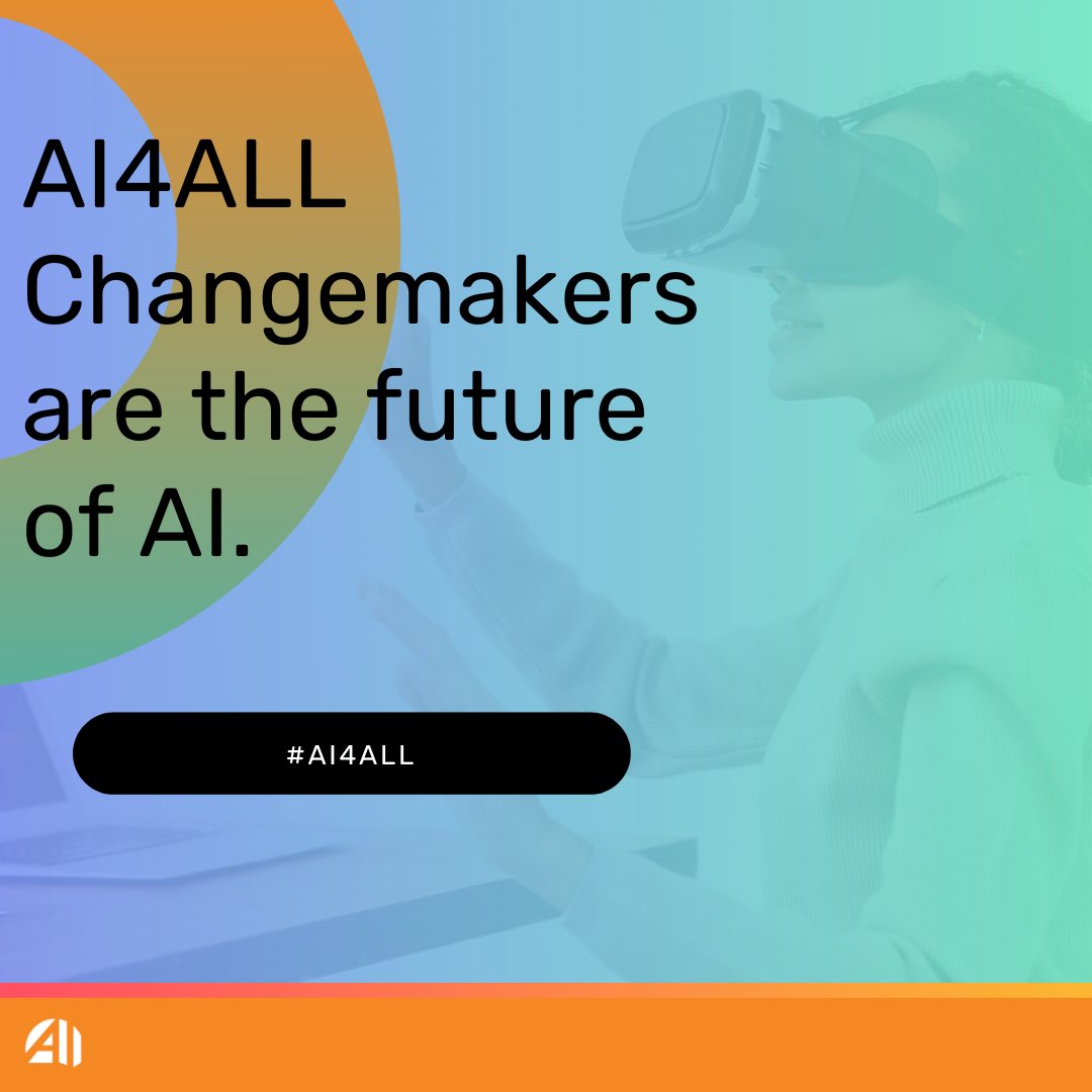 (1) AI4ALL Changemakers are the future of AI. Our students learn AI fundamentals, then apply them to solve the societal problems they see in deeply innovative ways.