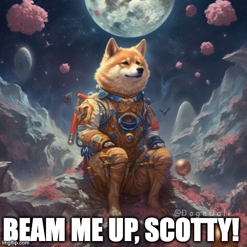 Beam me up, Scotty!  #dogecoin #ToTheMoon