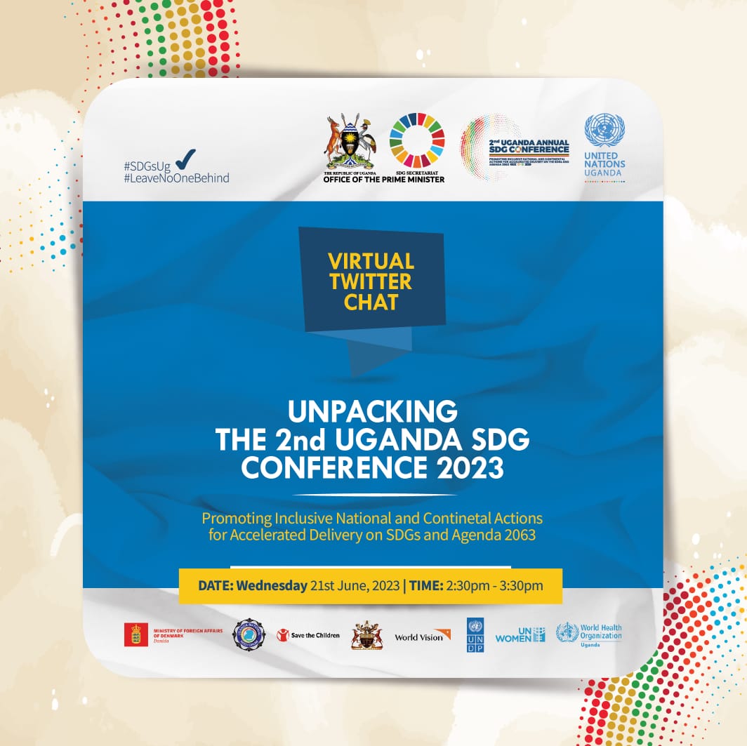 Virtual Twitter Chat: Unpacking the 2nd Uganda Annual SDG CONFERENCE 2023. Join us: Date: Wednesday 21st June 2023 Time: 2:30 pm - 3:30 pm. #SDGsUg #LeaveNoOneBehind #TondekaMabega