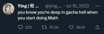 screenshot of tweet that reads "you know you're deep in gacha hell when you start doing Math"