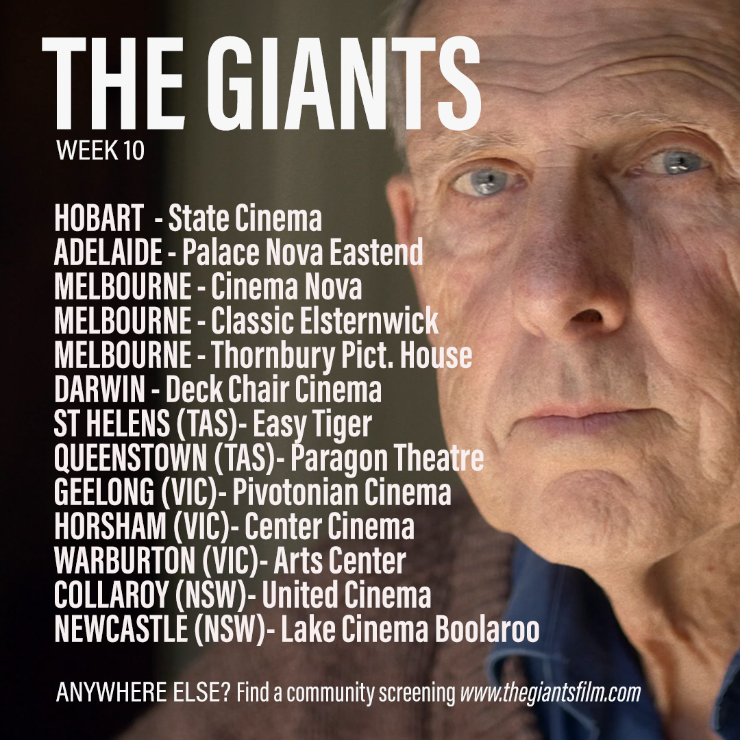 Week 10! Here's where you can catch THE GIANTS #film in Melbourne, #Darwin, Adelaide, #Newcastle, Hobart, #Queenstown, St Helens, #Geelong, Horsham, #Warburton, Collaroy. #TheGiantsFilm #BobBrown #WhatWillYouDo #documentary #cinema #activism #nature #environment #auspol