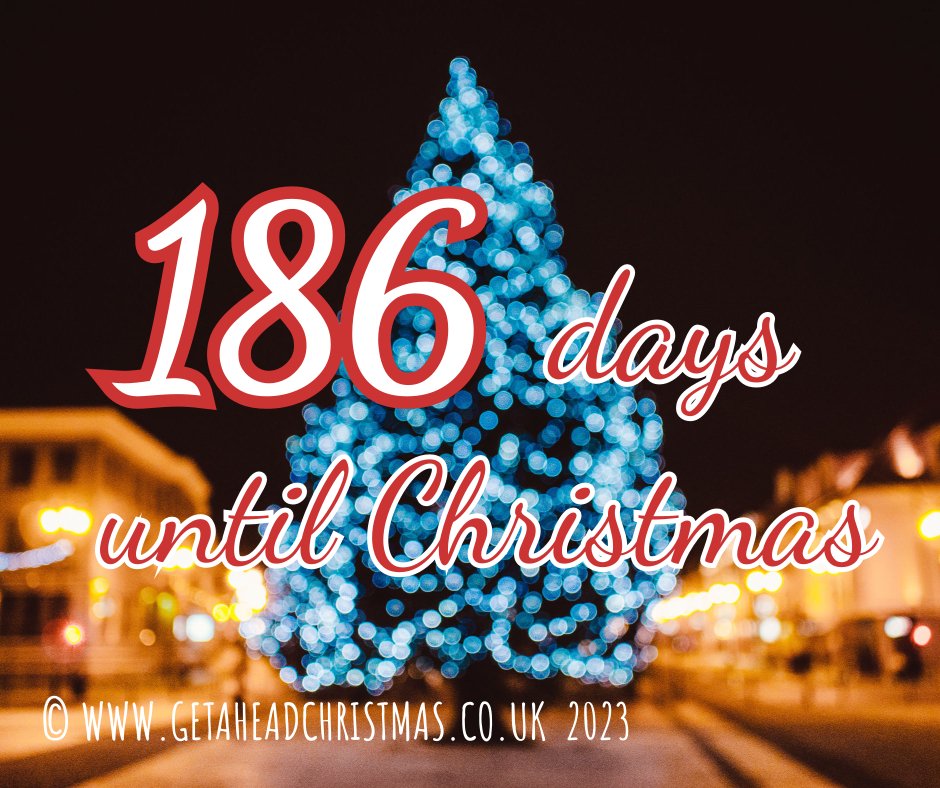 186 Days or 187 sleeps until Christmas #Christmas #getaheadchristmas #gettingexcited #Christmas2023 #ChristmasCountdown