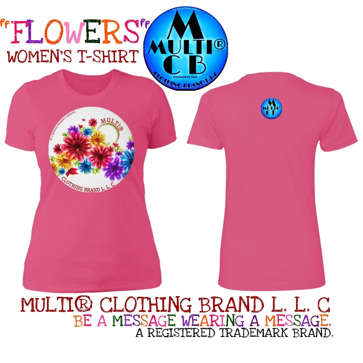 MULTI® CLOTHING BRAND L.L.C
'FLOWERS'
WOMEN'S T-SHIRT
GET YOURS

BE
A
MESSAGE
WEARING
A
MESSAGE.
A REGISTERED TRADEMARK BRAND.
#multiclothingbrand #printedtshirts #menclothing #womenclothing #original #multi #clothing #brand #official #newjersey #dope #clothingbrand  #business