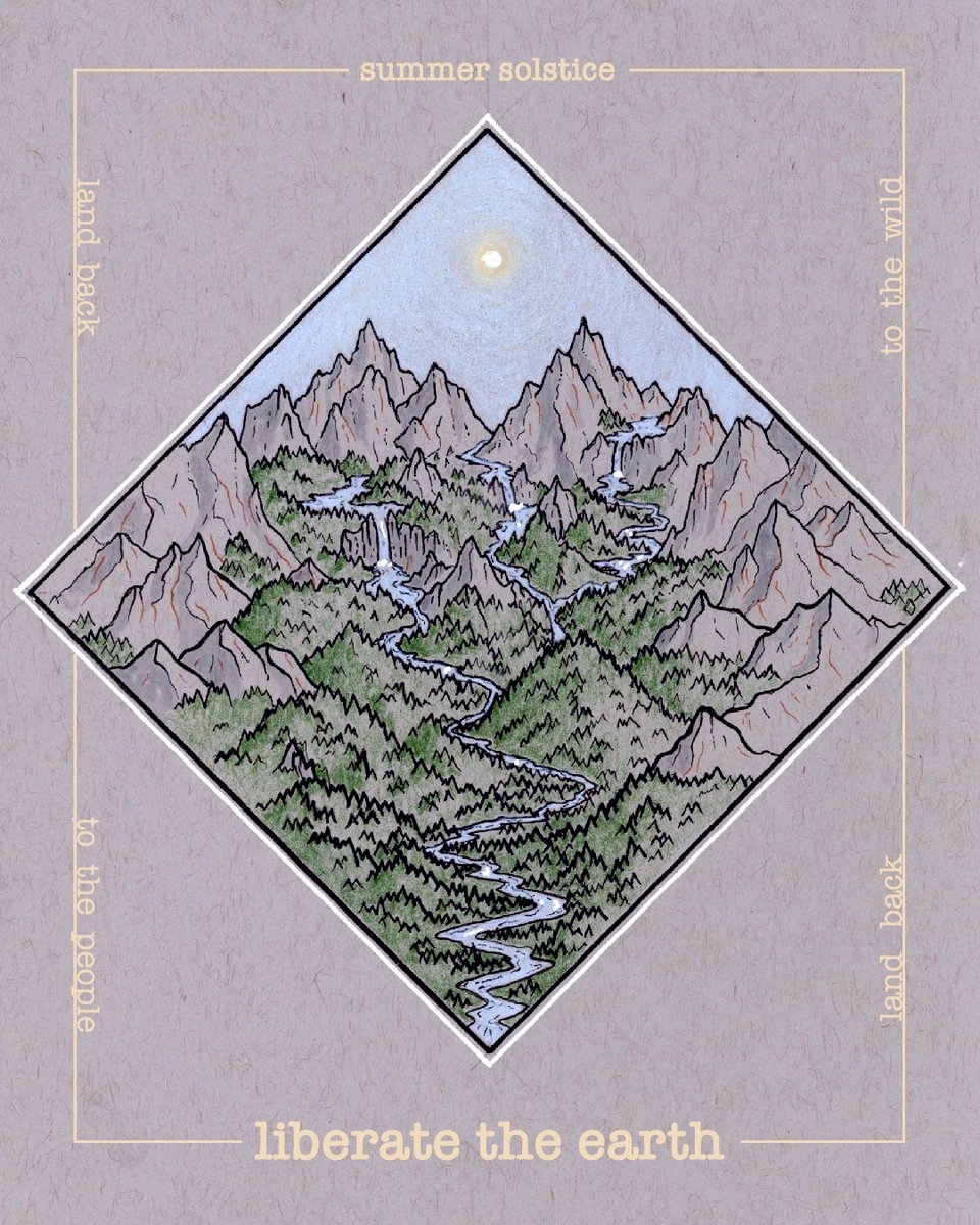 EarthStvdio's tweet image. Summer solstice! “Land back to the people / to the wild. Liberate the earth!”