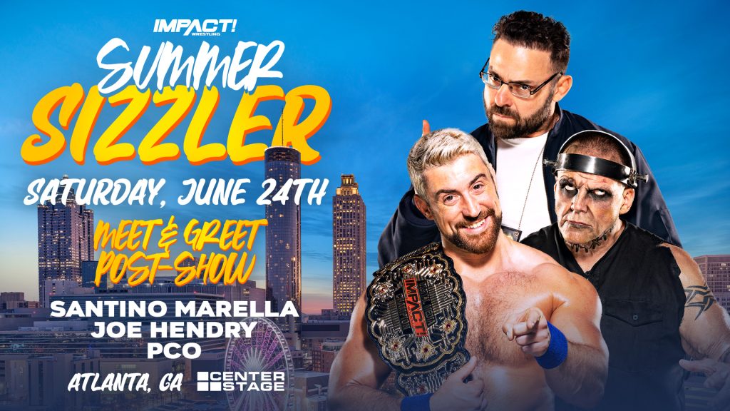 Don’t miss this opportunity to meet the stars of IMPACT during a series of special Meet & Greets This Friday at Center Stage at #SummerSizzler!

Pre: @WeAreRosemary, @FearHavok, @fakekinkade @SuperChrisSabin 

Post: @milanmiracle, @joehendry, @PCOisNotHuman