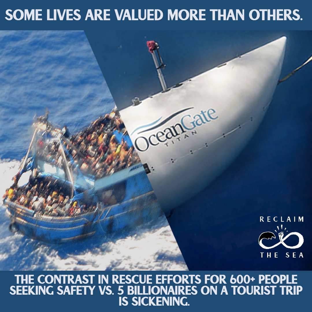 Reclaim_The_Sea's tweet photo. Some lives are valued more than others. The contrast between the rescue efforts for 600+ people seeking safety vs. 5 billionaires on a tourist trip is sickening. 

#submarinemissing #shipwreck #Greece #titanicsubmarine #borderskill https://t.co/Jb9yGQjIpZ