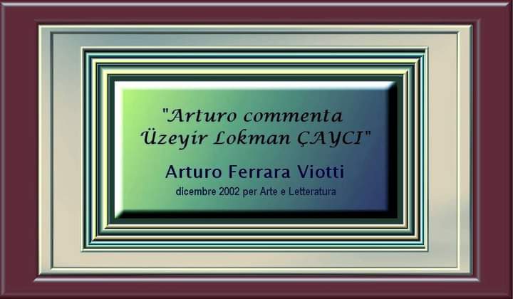 ARTURO FERRARA VIOTTI : 
ARTURO COMENTA UZEYIR LOKMAN CAYCI