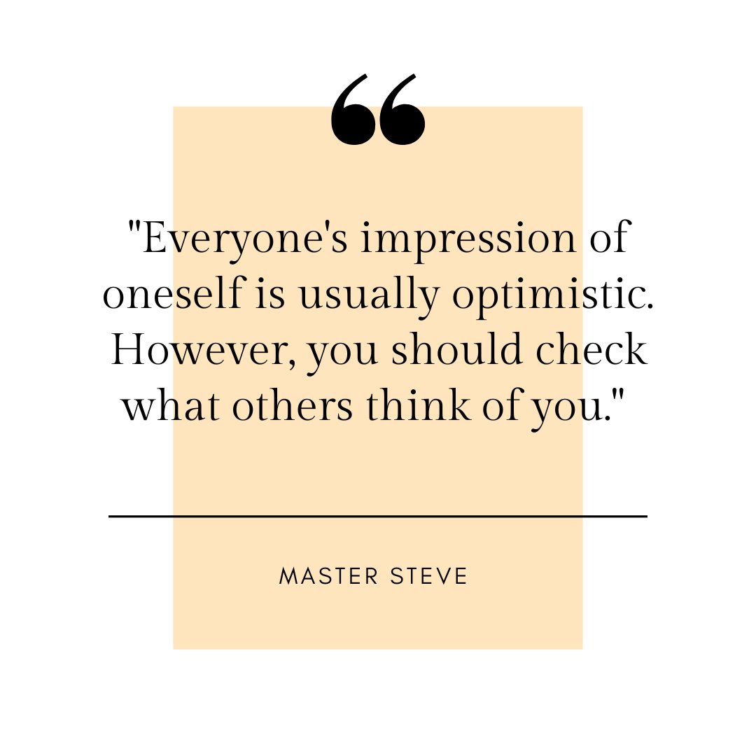 'Everyone's impression of oneself is usually optimistic. However, you should check what others think of you.' 
Master Steve 

#venue #venuemarketing #marketing #venues #business #businesstips #marketingtips #masterstevemind #self #selfgrowth #changeyourbusiness #venuemarketing