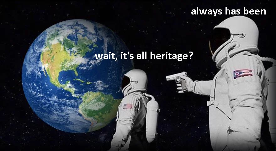 Had a session at work today where we tried to define heritage and I really feel for UNESCO