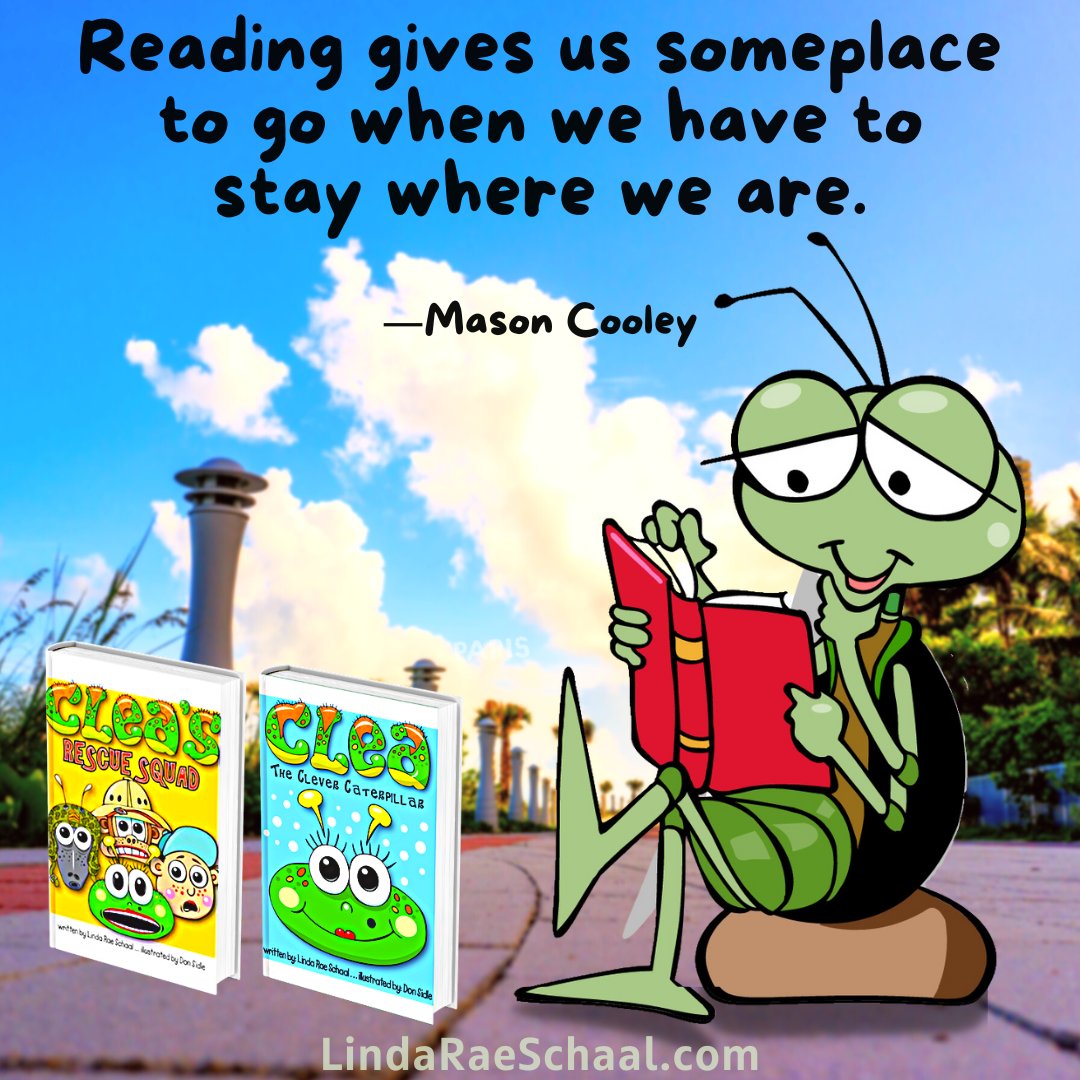 Reading gives us someplace to go when we have to stay where we are.

-Mason Cooley

#KidsBooks #KidLit #ChildrensBooks #KidsScience #Reading #JustForFun #RaiseAReader #EarlyReader #LindaRaeSchaal #CleatheCleverCaterpillar