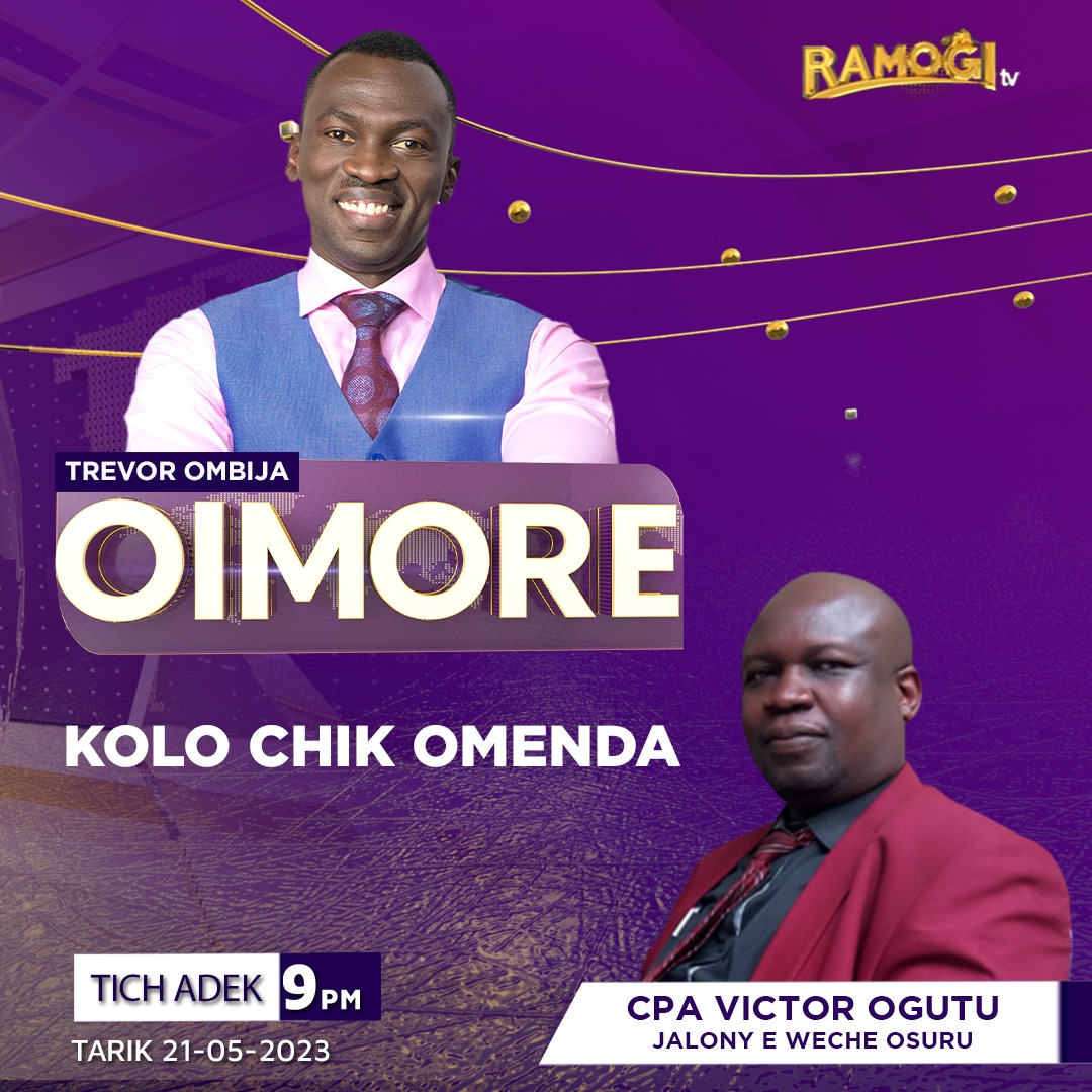 Twak mabiro e #Oimore 
Thuond wach: Kolo chik omenda 
Wendo: CPA Victor Ogutu (Jalony e weche osuru)
 
#BuchJopiny <a href="/TrevorOmbija/">Trevor Ombija, HSC</a>