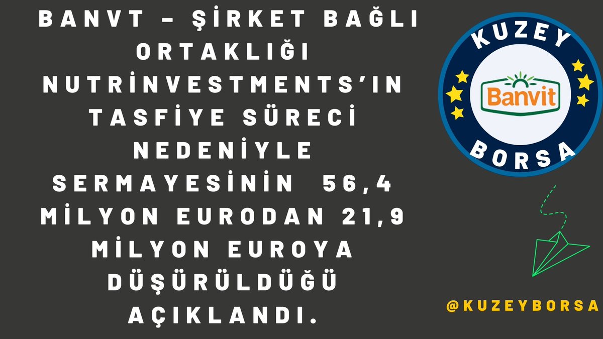 #BANVT – Şirket bağlı ortaklığı Nutrinvestments’ın tasfiye süreci nedeniyle sermayesinin  56,4 milyon eurodan 21,9 milyon euroya düşürüldüğü açıklandı.#bist100 #borsa #enuzungün #altın #dolar