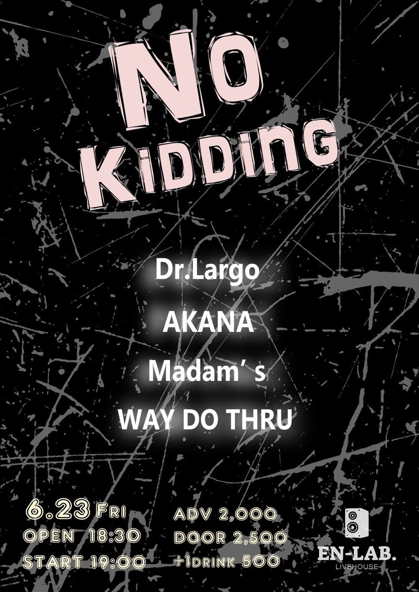 ENLAB_KYOTO's tweet photo. ★イベント情報★

＂No KiDDinG＂

2023年6月23日(金)
OPEN  18:30
START 19:00

●ACT
AKANA
WAY DO TURU
Dr.Largo
Madam’ｓ

●チケット
前売　￥2000
当日　￥2500
※別途1D￥500

前売りWEBチケット
https://t.co/YoWbEYtMzw https://t.co/gdYDx0gYnN