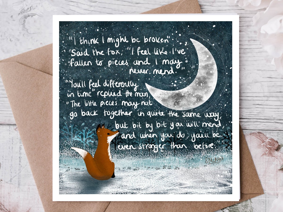 There are times in life where we have all felt utterly #broken - a combination of events that wear us down to the point where we feel #helpless. This is where a good friend can step in with a card from Fox Under The Moon, to offer #empathy, #sympathy and #understanding.