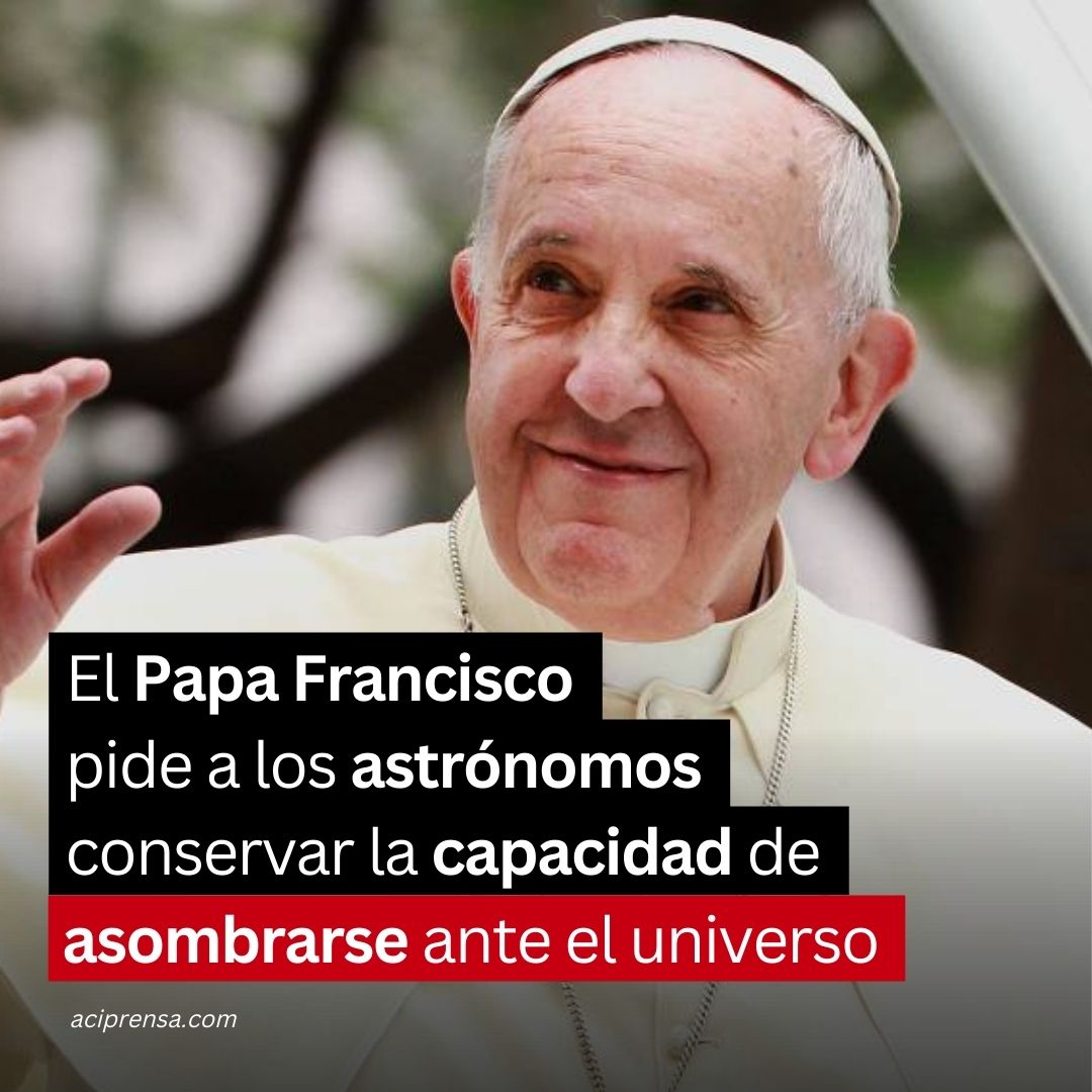 aciprensa's tweet photo. El Papa Francisco escribió un mensaje dirigido a los astrónomos y astrofísicos, a quienes animó a no dejar de “sorprenderse” ante la grandeza del universo. 
👉 https://t.co/MBc5d8bi4U https://t.co/RbJnNA4A7h