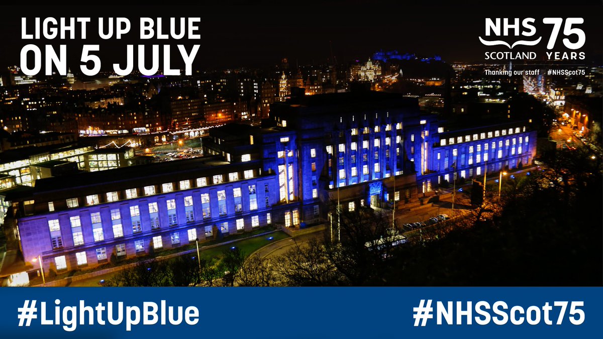 Buildings, historic monuments and other high
profile sites across the country will ‘light up blue’ on the
evening of 5 July to mark the 75th Anniversary of the NHS #NHSScot75 #LightUpBlue