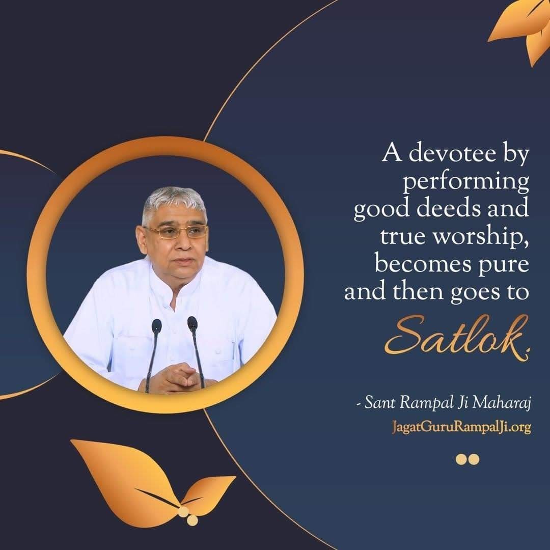 Today's #wednesdaythought
A devotee by performing good deeds and true worship, becomes pure and then goes to Satlok.
#GodNightWednesday ❣️🙏❣️